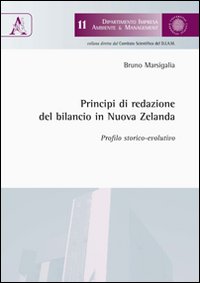 Principi di redazione del bilancio in Nuova Zelanda. Profilo storico-evolutivo Principi di redazione del bilancio in Nuova Zelanda. Profilo storico-evolutivo
