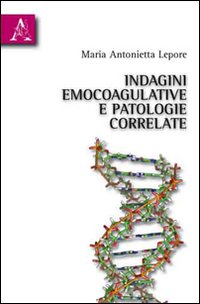 Indagini emocoagulative e patologie correlate Indagini emocoagulative e patologie correlate