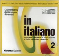 In italiano. Corso multimediale di lingua e civiltà a livello elementare e avanzato. 2 CD Audio. Vol. 2. In italiano. Corso multimediale di lingua e civiltà a livello elementare e avanzato. 2 CD Audio. Vol. 2.