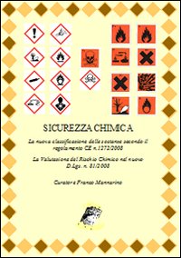 Sicurezza chimica. La nuova classificazione delle sostanze secondo il regolamento CE n. 1272/2008. Sicurezza chimica. La nuova classificazione delle sostanze secondo il regolamento CE n. 1272/2008.