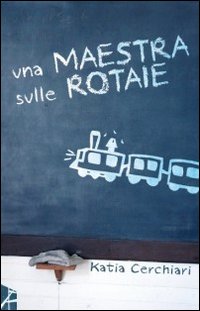 Una maestra sulle rotaie. Una maestra sulle rotaie.