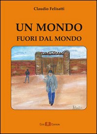 Un mondo fuori dal mondo Un mondo fuori dal mondo
