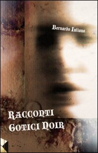 Racconti gotici noir. Racconti gotici noir.