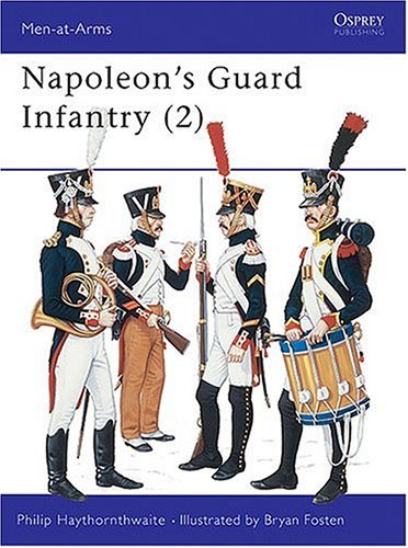 Napoleon's Guard Infantry Napoleon's Guard Infantry