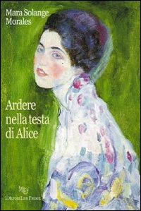 Ardere nella testa di Alice Ardere nella testa di Alice