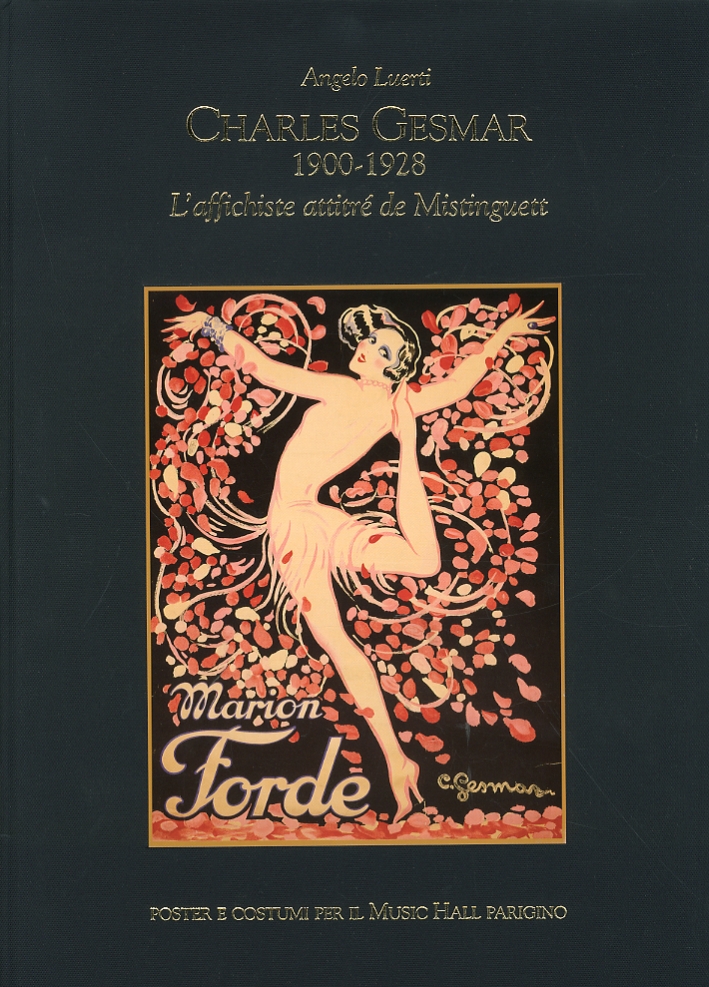 Charles Gesmar 1900-1928. L'affichiste attitré de Mistinguett Charles Gesmar 1900-1928. L'affichiste attitré de Mistinguett