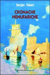 Cronache nenufariche. Uomo libero sempre caro avrai il mare Cronache nenufariche. Uomo libero sempre caro avrai il mare