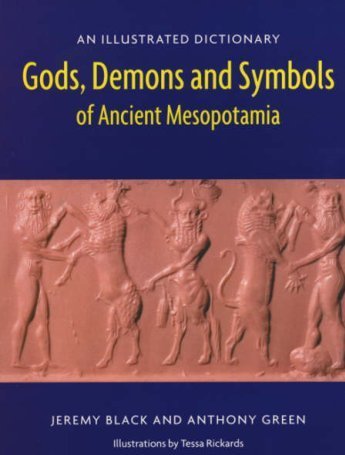 Gods , Demons and Symbols of Ancient Mesopotamia Gods , Demons and Symbols of Ancient Mesopotamia