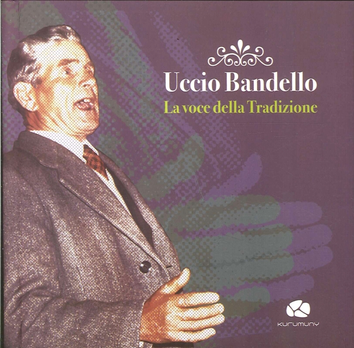 Uccio Bandello. La Voce della Tradizione. con CD Audio Uccio Bandello. La Voce della Tradizione. con CD Audio