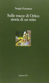 Sulle tracce di Orfeo. Storia di un mito