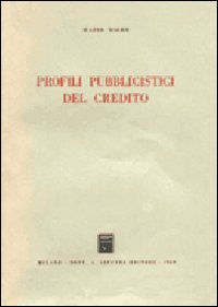 Profili pubblicistici del credito Profili pubblicistici del credito