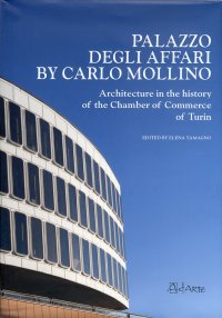 Palazzo degli Affari by Carlo Mollino. Architecture in the History of the Chamber of Commerce of Turin. [Con CD-ROM]