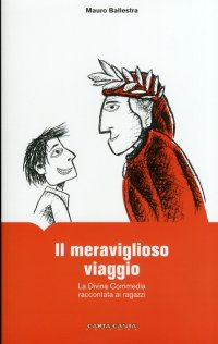 Il meraviglioso viaggio. La Divina Commedia raccontata ai ragazzi