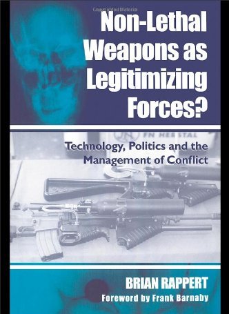 Non-Lethal Weapons as Legitimizing Forces? Non-Lethal Weapons as Legitimizing Forces?
