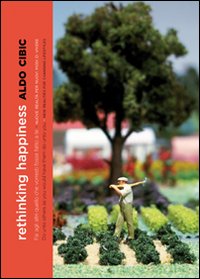 Rethinking happiness. Fai agli altri quello che vorresti fosse fatto a te. Ediz. italiana e inglese Rethinking happiness. Fai agli altri quello che vorresti fosse fatto a te. Ediz. italiana e inglese