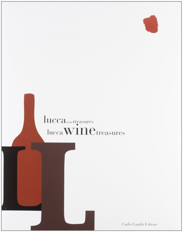 Lucca Wine Treasures. Ediz. italiana Lucca Wine Treasures. Ediz. italiana