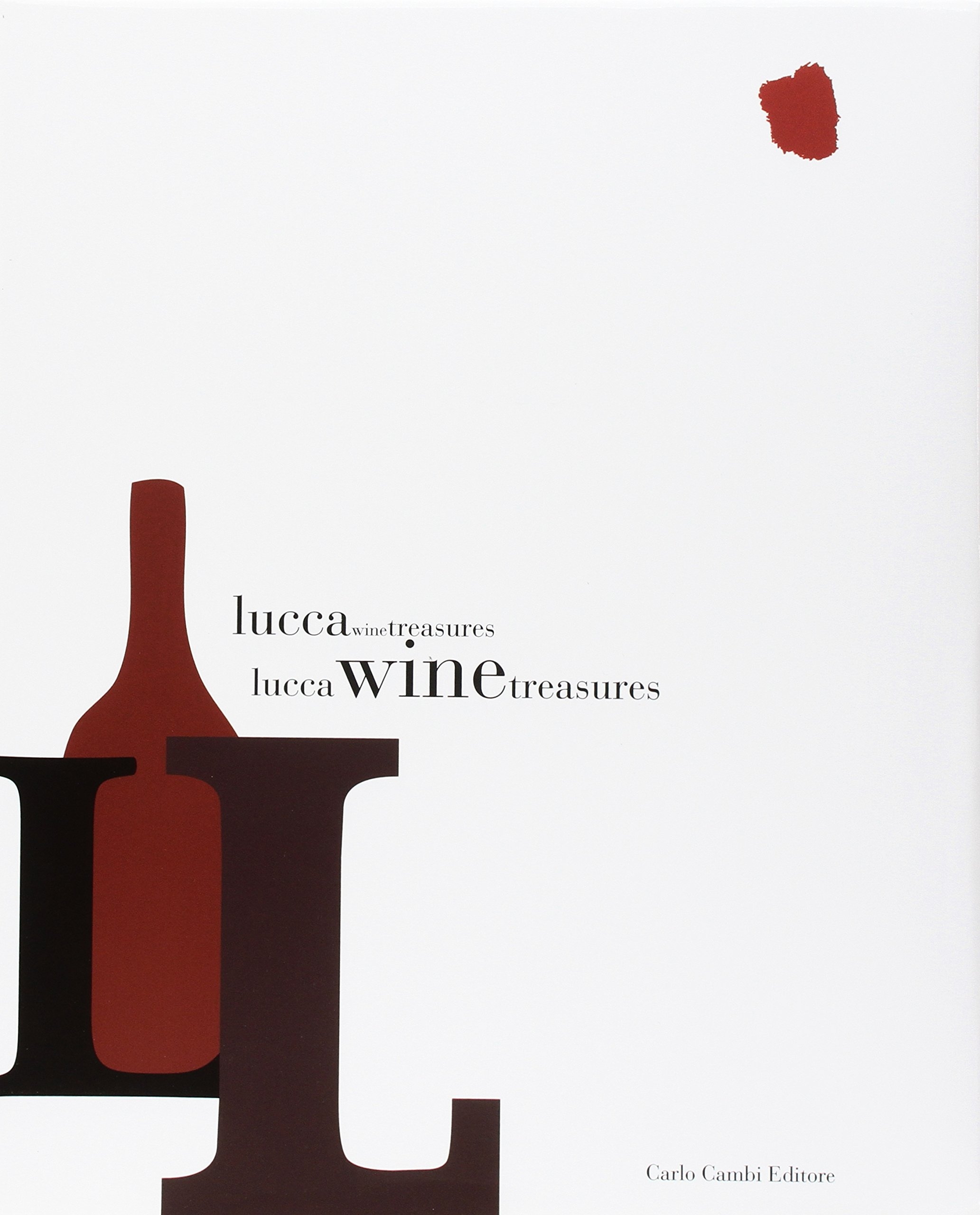 Lucca Wine Treasures. Ediz. illustrata Lucca Wine Treasures. Ediz. illustrata