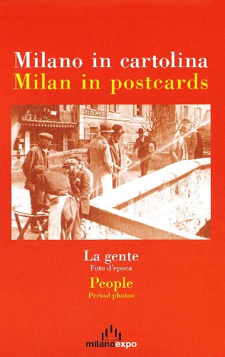 Milano in cartolina. La gente Milano in cartolina. La gente