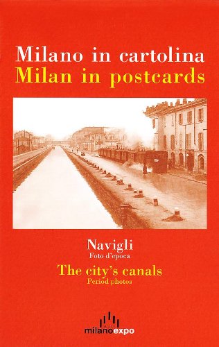 Milano in cartolina. Navigli, foto d'epoca Milano in cartolina. Navigli, foto d'epoca