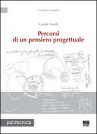 Percorsi di un pensiero progettuale Percorsi di un pensiero progettuale