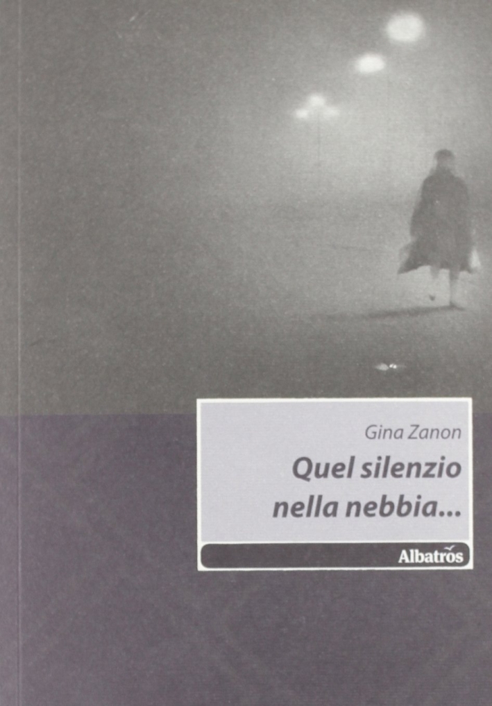 Quel silenzio nella nebbia... Quel silenzio nella nebbia...