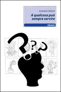A qualcosa può sempre servire A qualcosa può sempre servire