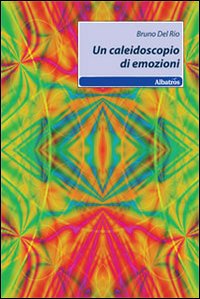 Un caleidoscopio di emozioni Un caleidoscopio di emozioni