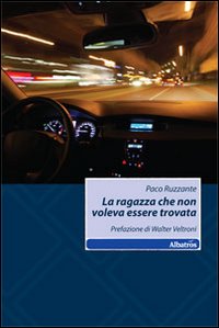 La ragazza che non voleva essere trovata. La ragazza che non voleva essere trovata.