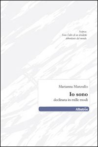Io sono. Declinata in mille modi Io sono. Declinata in mille modi