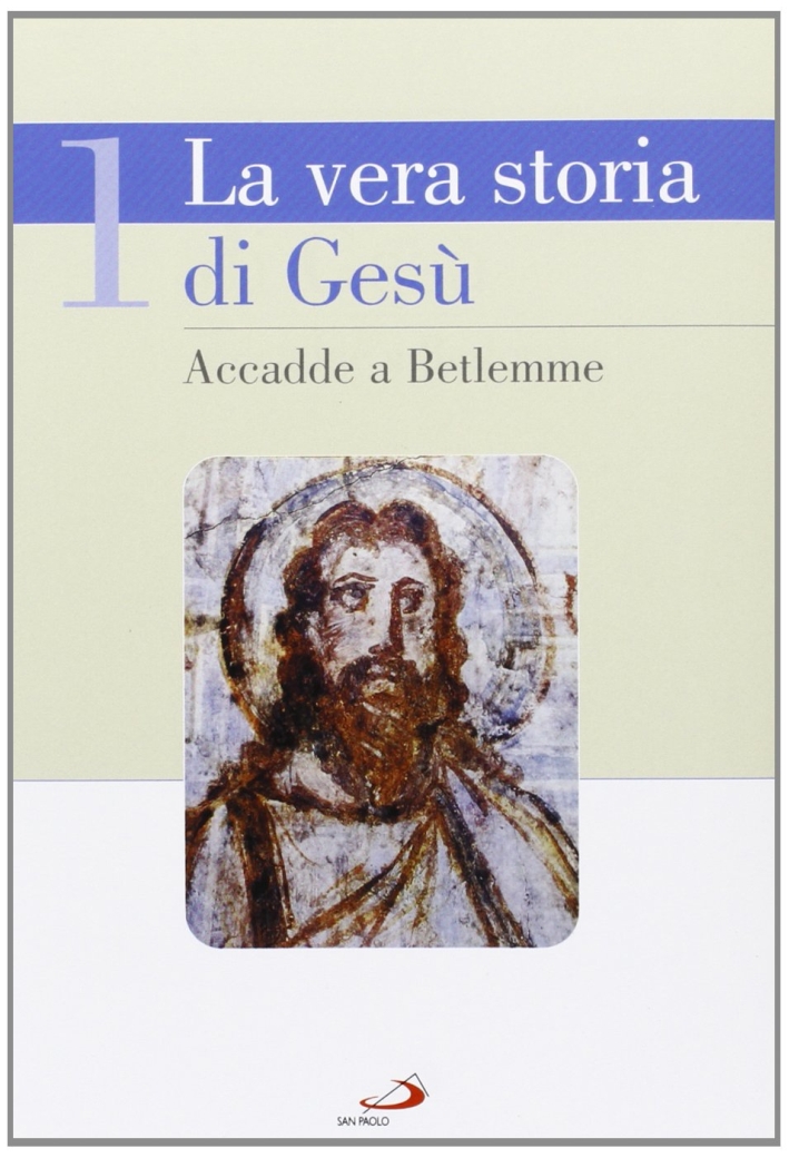 La vera storia di Gesù. Vol. 1: Accadde a Betlemme La vera storia di Gesù. Vol. 1: Accadde a Betlemme