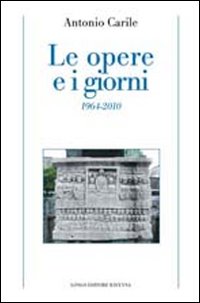 Le Opere e i Giorni (1964-2010). Le Opere e i Giorni (1964-2010).