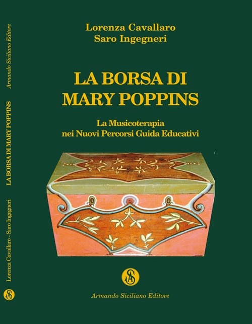 La borsa di Mary Poppins. La musicoterapia nei nuovi percorsi. Guida edicativa La borsa di Mary Poppins. La musicoterapia nei nuovi percorsi. Guida edicativa