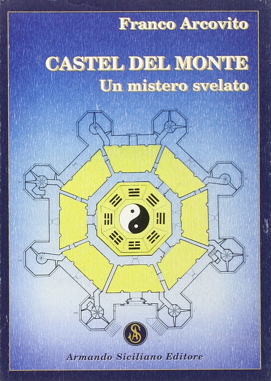 Castel del Monte. Un mistero svelato Castel del Monte. Un mistero svelato