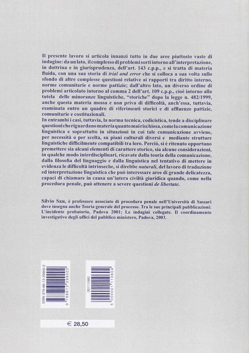 Le garanzie linguistiche nel processo penale. Diritto dell'interprete e tutela delle minoranze riconosciute Le garanzie linguistiche nel processo penale. Diritto dell'interprete e tutela delle minoranze riconosciute