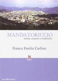 Mandatoriccio. Storia, costumi e tradizioni