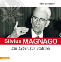 Silvius Magnago. Ein Leben fur Sudtirol