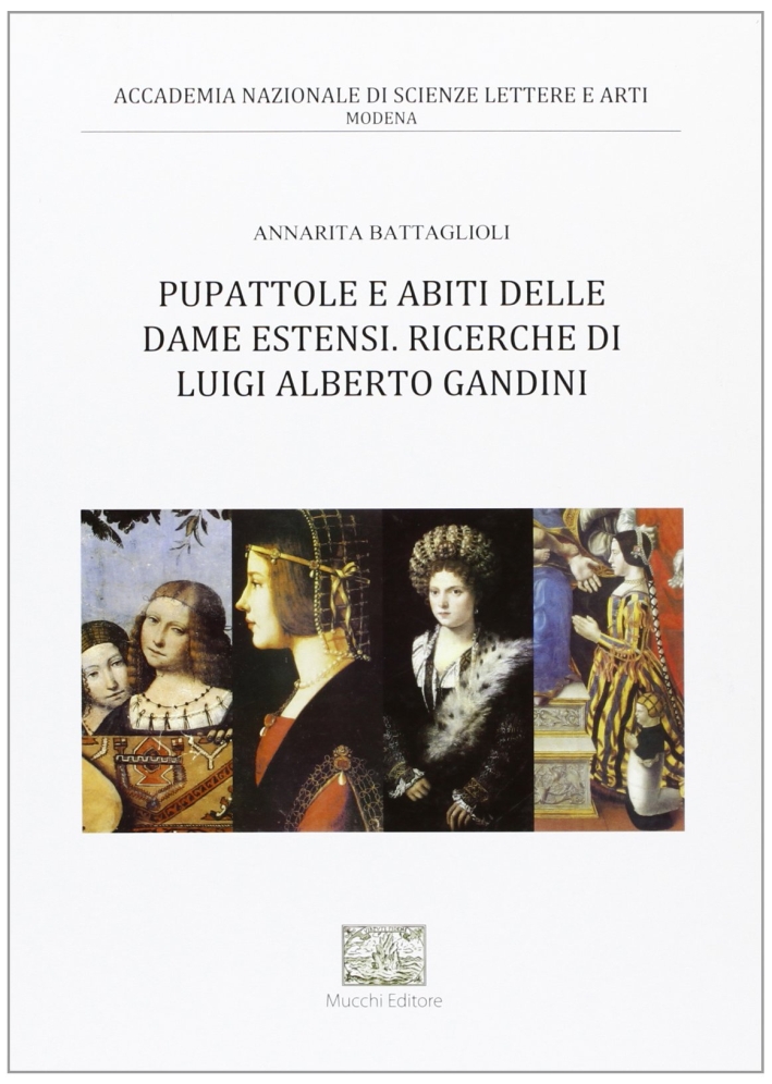 Pupattole e abiti delle dame estensi. Ricerche di Luigi Alberto Gandini