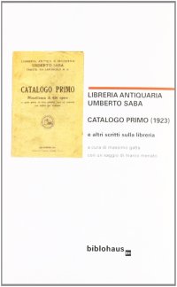 Libreria Antiquaria Umberto Saba. Catalogo Primo (1923) e Altri Scritti sulla Libreria