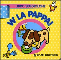 W la Pappa! Libro Seggiolone