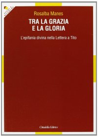 Tra la grazia e la gloria. L'epifania divina nella Lettera a Tito