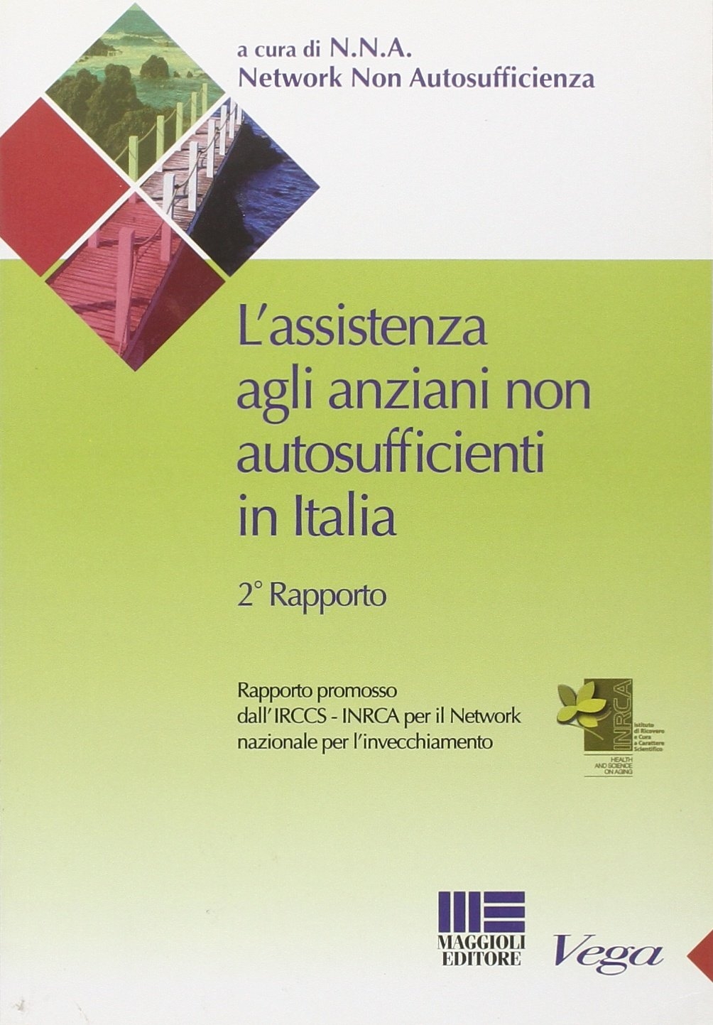 L'assistenza agli anziani non autosufficienti in Italia. Secondo rapporto promosso dall'IRCCS