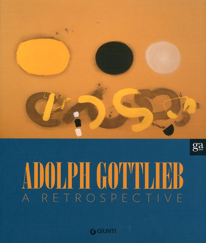 Adolph Gottlieb. A Retrospective Adolph Gottlieb. A Retrospective