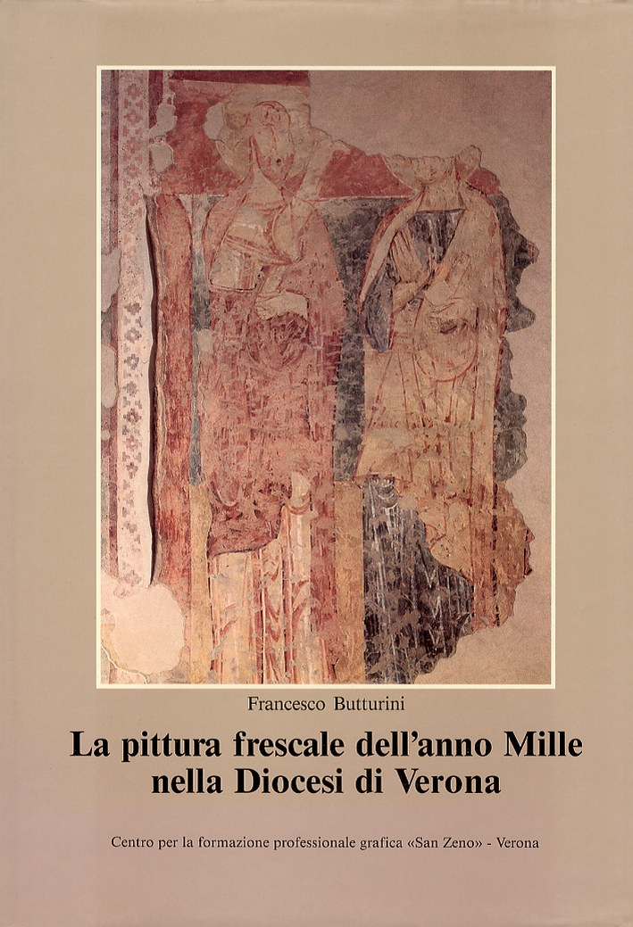 La pittura frescale dell'anno Mille nella Diocesi di Verona La pittura frescale dell'anno Mille nella Diocesi di Verona