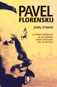 Pavel Florenskij. La prima biografia di un grande genio cristiano del XX secolo Pavel Florenskij. La prima biografia di un grande genio cristiano del XX secolo