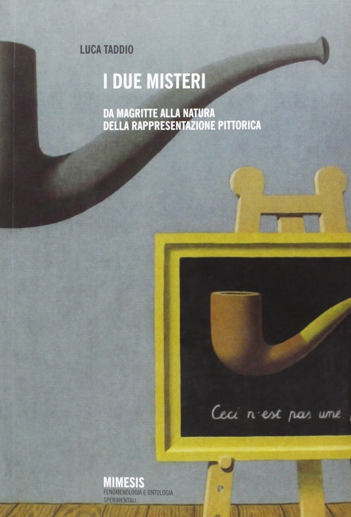 I due misteri. Immagine e percezione dell'opera pittorica di René Magritte I due misteri. Immagine e percezione dell'opera pittorica di René Magritte