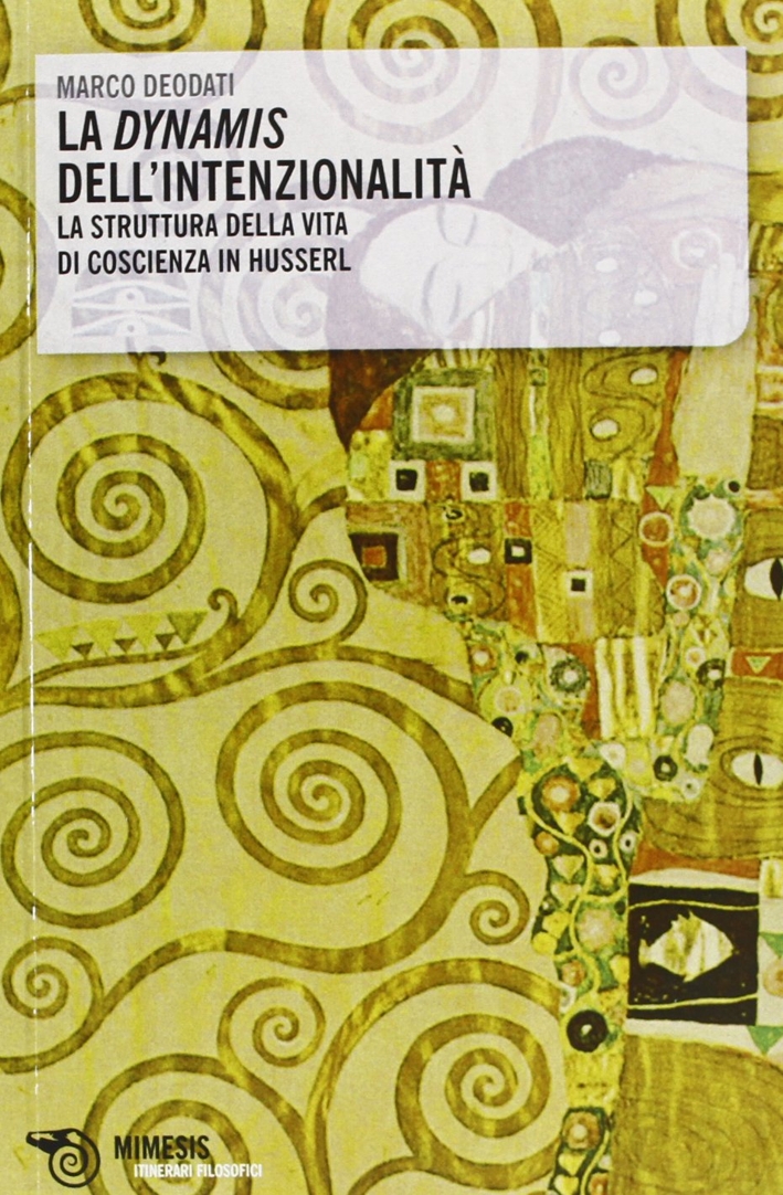 La dynamis dell'intenzionalità. La struttura della vita di coscienza in Husserl La dynamis dell'intenzionalità. La struttura della vita di coscienza in Husserl