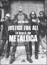 Justice for all. La verità sui Metallica Justice for all. La verità sui Metallica