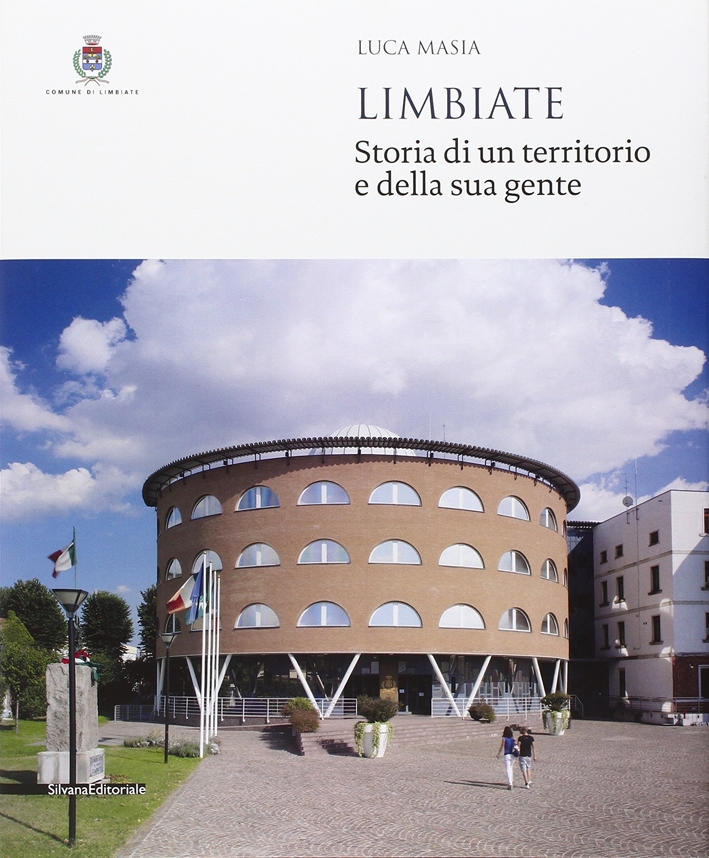 Limbiate. Storia di un territorio e della sua gente Limbiate. Storia di un territorio e della sua gente