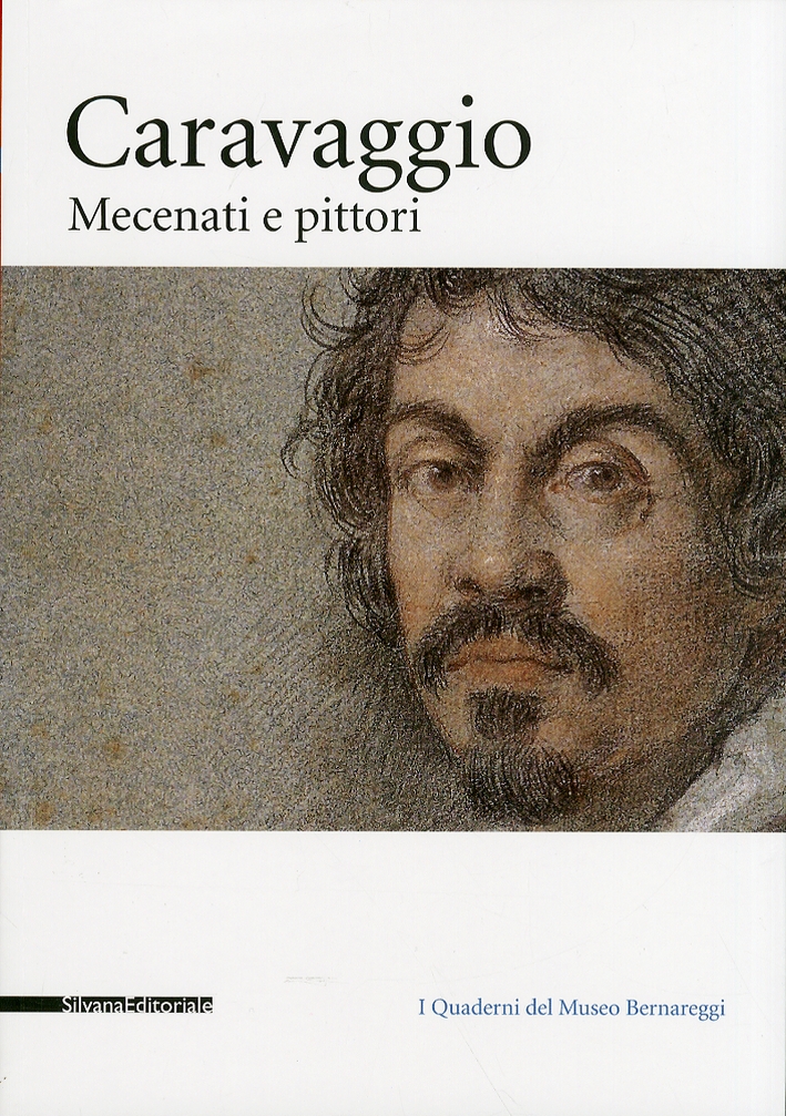 Caravaggio. Mecenati e Pittori Caravaggio. Mecenati e Pittori
