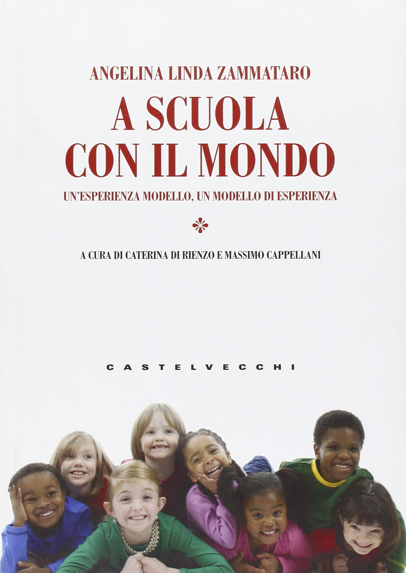 A scuola con il mondo. Un'esperienza modello, un modello di esperienza A scuola con il mondo. Un'esperienza modello, un modello di esperienza
